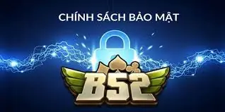 Chính Sách Bảo Mật B52 Club